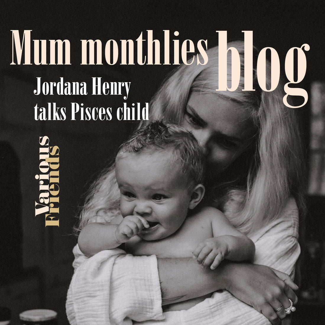 Mum Monthlies Pisces Child-Jordi Henry